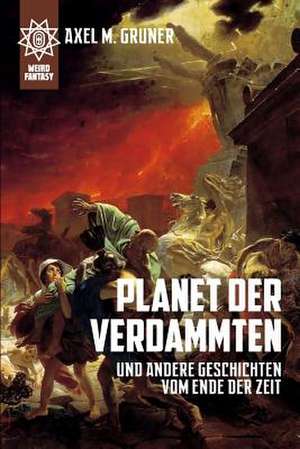 Planet Der Verdammten de Axel M. Gruner