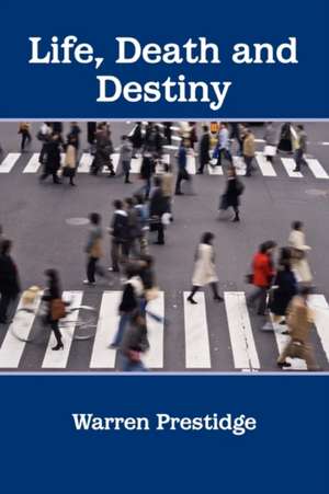 Life, Death and Destiny de Warren Prestidge