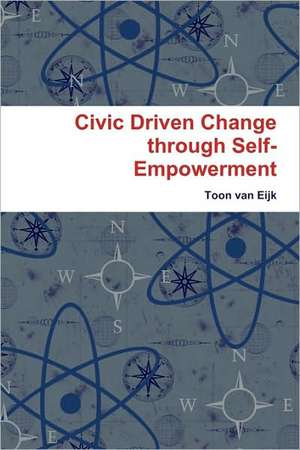 Civic Driven Change Through Self-Empowerment de Toon Van Eijk