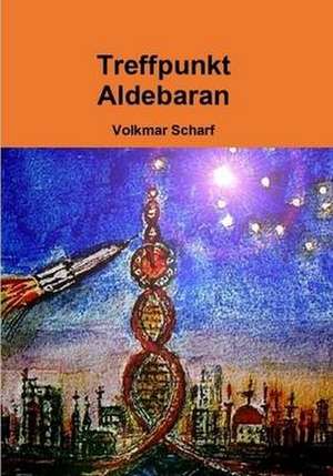 Treffpunkt Aldebaran de Volkmar Scharf