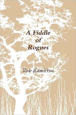 A Fiddle of Rogues de Rob Hamilton