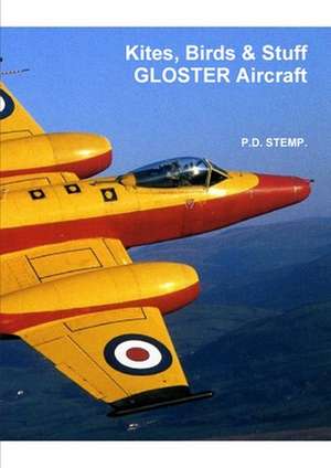 #Kites, Birds & Stuff - Gloster Aircraft de P. D. Stemp