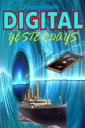 Digital Yesterdays de Steven R. Harrison