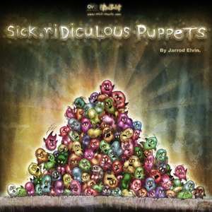 Sick, Ridiculous Puppets de Jarrod Elvin