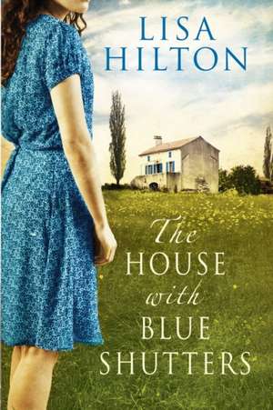 The House with Blue Shutters de Lisa Hilton