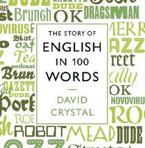 The Story of English in 100 Words de David Crystal