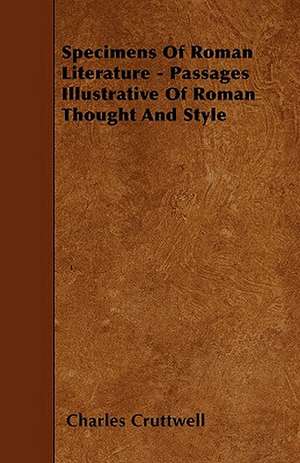 Specimens Of Roman Literature - Passages Illustrative Of Roman Thought And Style de Charles Cruttwell