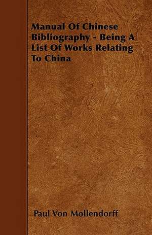 Manual Of Chinese Bibliography - Being A List Of Works Relating To China de Paul von Mollendorff