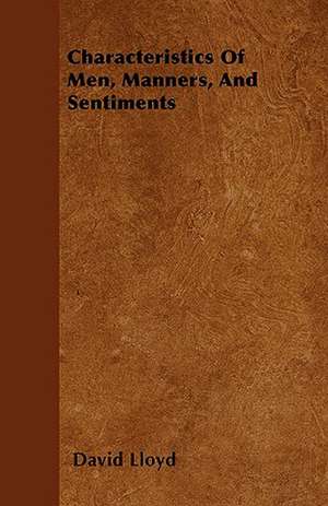 Characteristics Of Men, Manners, And Sentiments de David Lloyd