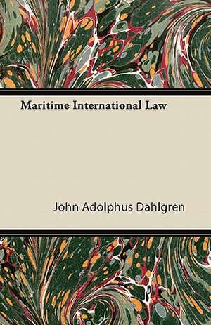 Maritime International Law de John Adolphus Dahlgren