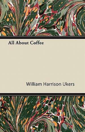 All About Coffee de William Harrison Ukers