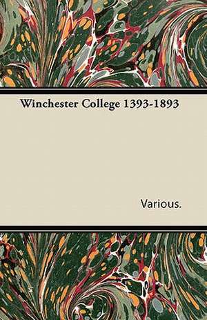 Winchester College 1393-1893 de Various