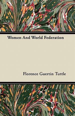 Women And World Federation de Florence Guertin Tuttle