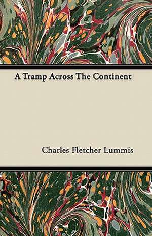 A Tramp Across The Continent de Charles Fletcher Lummis