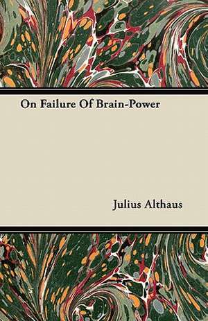 On Failure Of Brain-Power de Julius Althaus