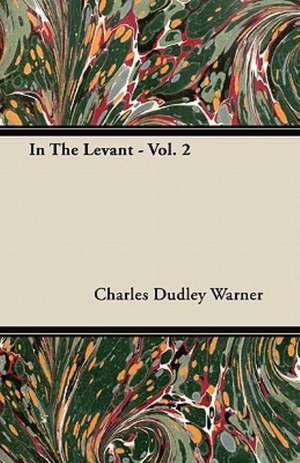 In the Levant - Vol. 2 de Charles Dudley Warner