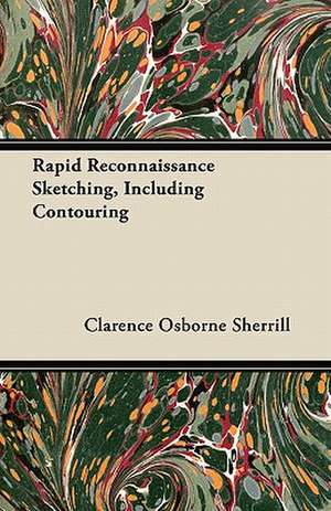 Rapid Reconnaissance Sketching, Including Contouring de Clarence Osborne Sherrill