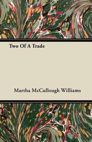 Two of a Trade de Martha Mccullough Williams