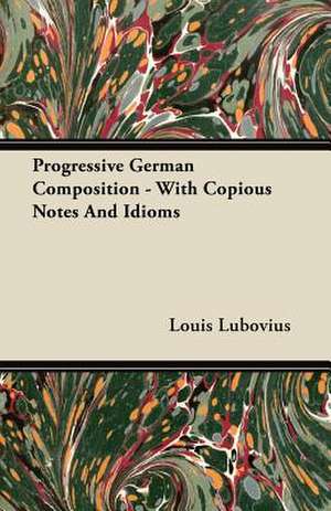 Progressive German Composition - With Copious Notes And Idioms de Louis Lubovius