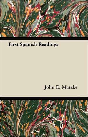 First Spanish Readings de John E. Matzke