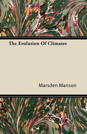 The Evolution of Climates: My Life on the Land de Marsden Manson