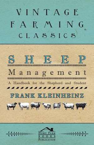 Sheep Management - A Handbook For The Shepherd And Student de Frank Kleinheinz