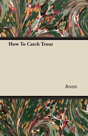 How To Catch Trout de Anon