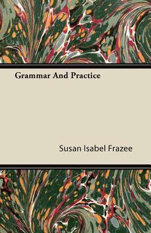 Grammar And Practice de Susan Isabel Frazee