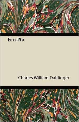 Fort Pitt de Charles William Dahlinger