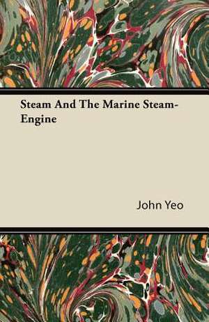 Steam and the Marine Steam-Engine de John Yeo