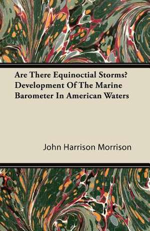 Are There Equinoctial Storms? Development of the Marine Barometer in American Waters de John Harrison Morrison