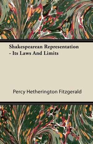 Shakespearean Representation - Its Laws And Limits de Percy Hetherington Fitzgerald