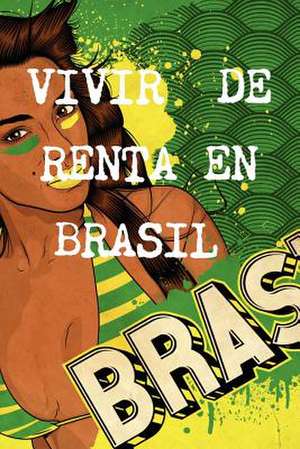 Vivir de Renta a 40 a OS En Brasil de Brazil Real Property