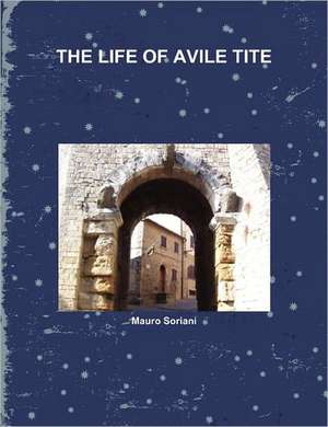 The Life of Avile Tite de Mauro Soriani