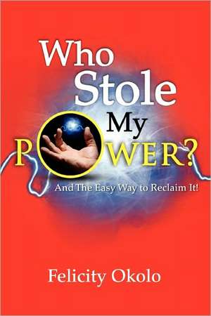 Who Stole My Power? de Felicity Okolo