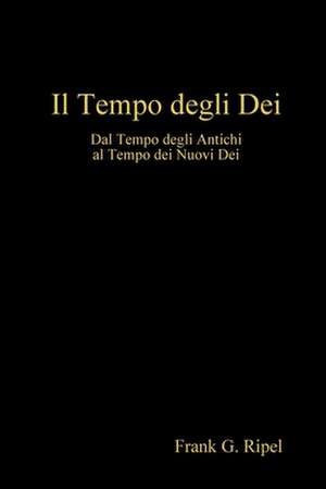 Il Tempo Degli Dei de Frank G. Ripel