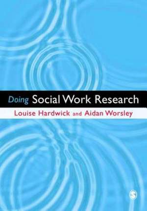 Doing Social Work Research de Louise Hardwick