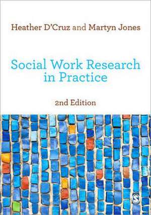 Social Work Research in Practice: Ethical and Political Contexts de Heather D'Cruz