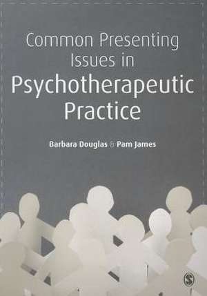 Common Presenting Issues in Psychotherapeutic Practice de Barbara Douglas