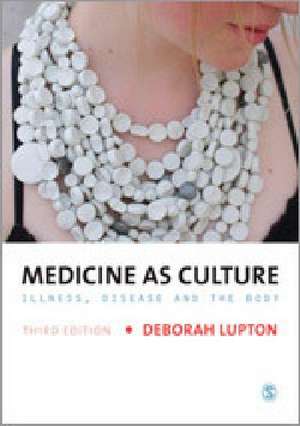 Medicine as Culture: Illness, Disease and the Body de Deborah Lupton