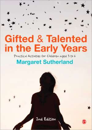 Gifted and Talented in the Early Years: Practical Activities for Children aged 3 to 6 de Margaret Sutherland