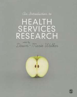 An Introduction to Health Services Research: A Practical Guide de Dawn-Marie Walker