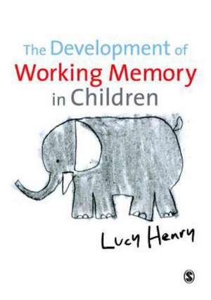 The Development of Working Memory in Children de Lucy Henry