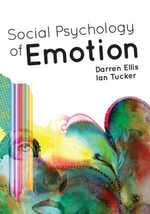 Social Psychology of Emotion de Darren Ellis