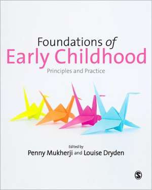 Foundations of Early Childhood: Principles and Practice de Penny Mukherji