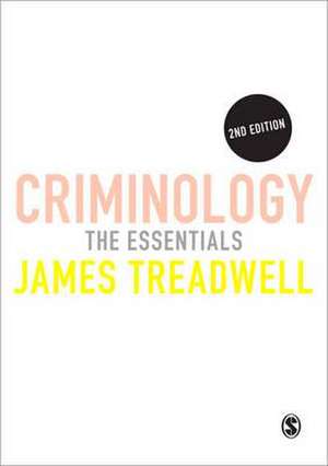 Criminology: The Essentials de James Treadwell