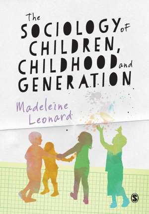 The Sociology of Children, Childhood and Generation de Madeleine Leonard