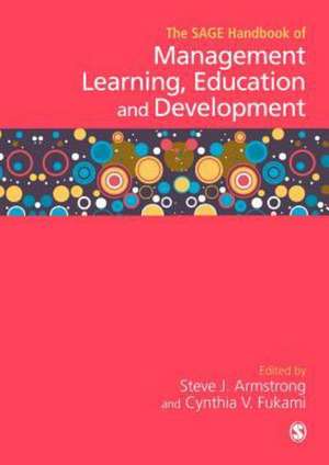 The SAGE Handbook of Management Learning, Education and Development de Steven Armstrong