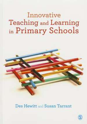 Innovative Teaching and Learning in Primary Schools de Des Hewitt