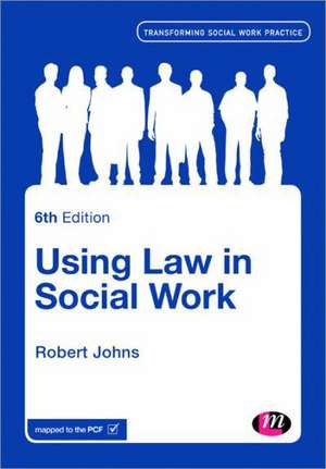 Using the Law in Social Work de Robert Johns